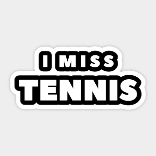 I MISS TENNIS Sticker